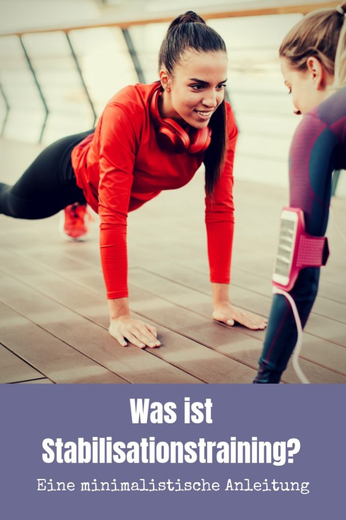 Stabilisationstraining - was ist das eigentlich? Hier findest du die Antworten und eine Anleitung, wie du das einfach umsetzen kannst.