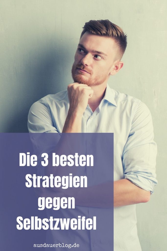 Sobald du eine neue Sache beginnst, sind sie da: Selbstzweifel. Hier gibt es drei bewährte Strategien, wie du ihnen zukünftig entgegen trittst.