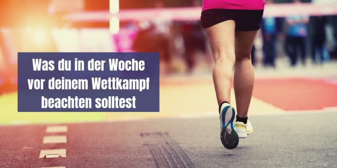 Tapering - Was du in der Woche vor deinem Wettkampf beachten solltest