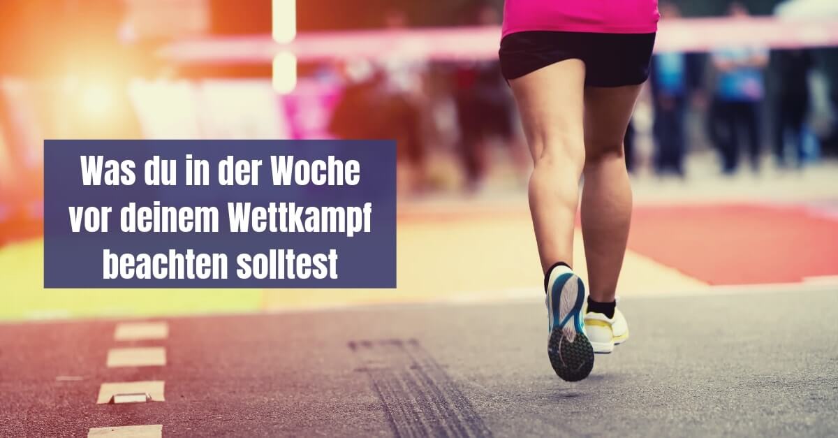 Tapering - Was du in der Woche vor deinem Wettkampf beachten solltest