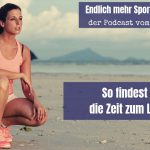 Woche 6 – So findest du die Zeit zum Laufen