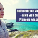 Halbmarathon Vorbereitung – alles was du vor der Premiere wissen musst