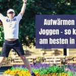 Aufwärmen vor dem Joggen – so kommst du am besten in die Gänge