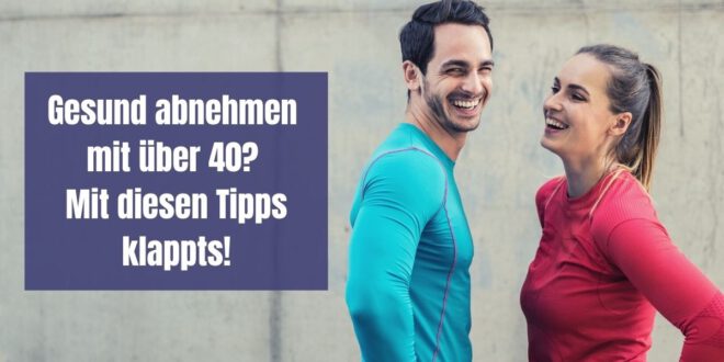 Gesund abnhemen mit über 40 - Wo sind die unterschiede und was sollte man als über 40-jähriger beim Abnehmen beachten?