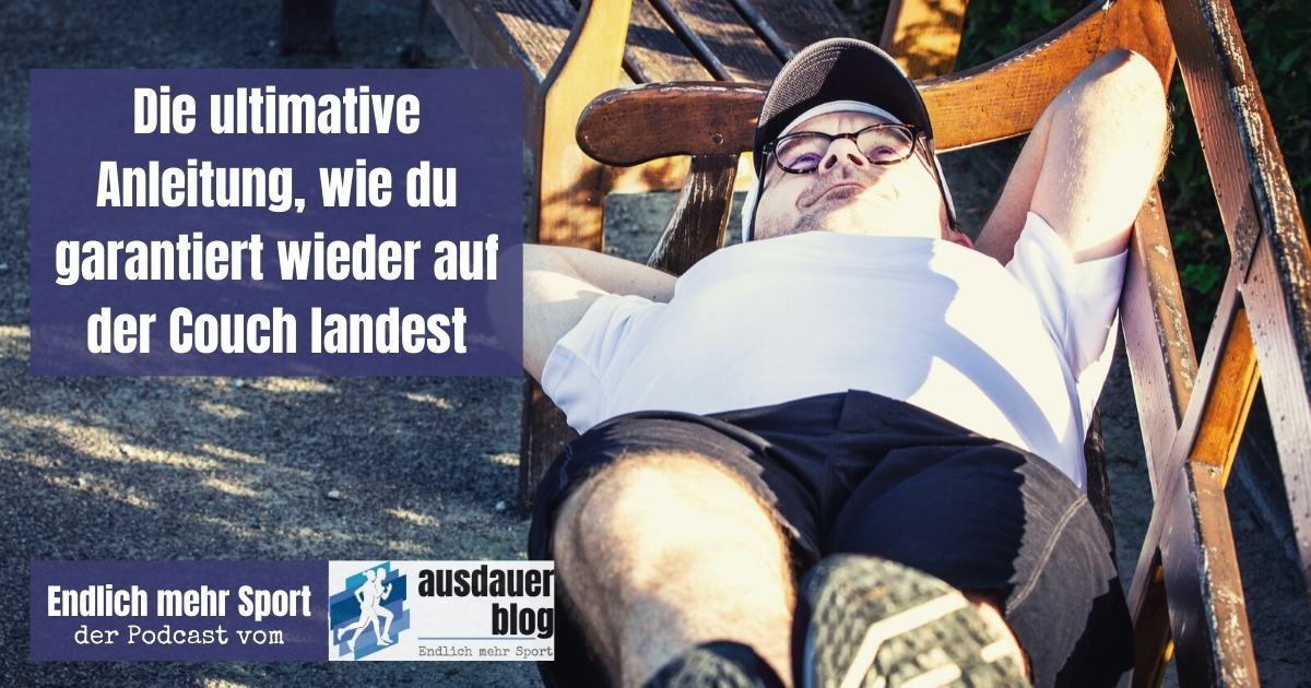 Die ultimative Anleitung, wie du garantiert wieder auf der Couch landest
