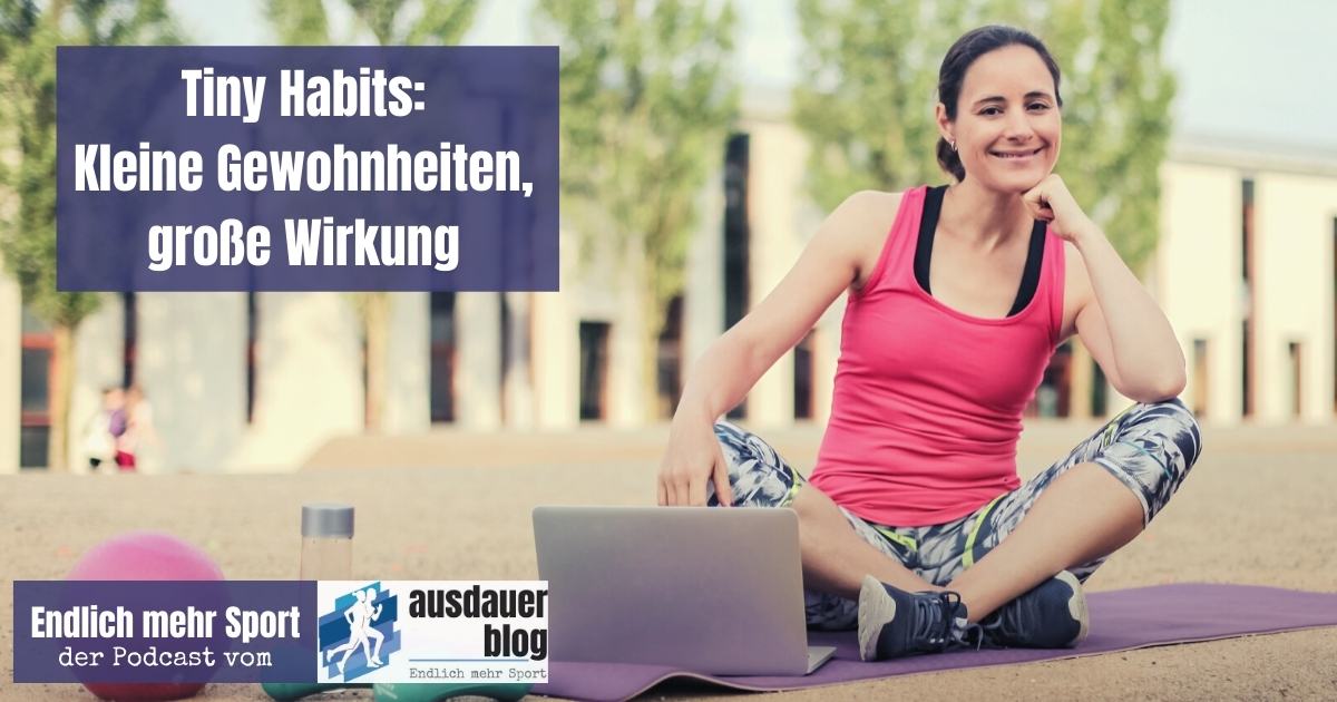 Tiny Habits: Kleine Gewohnheiten, große Wirkung