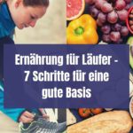 Ernährung für Läufer – 7 Schritte für eine gute Basis