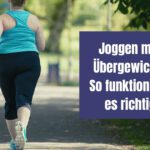 Joggen mit Übergewicht: So funktioniert es richtig