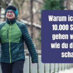 Warum ich täglich 10.000 Schritte gehen will und wie du das auch schaffst