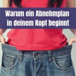 Warum ein Abnehmplan in deinem Kopf beginnt