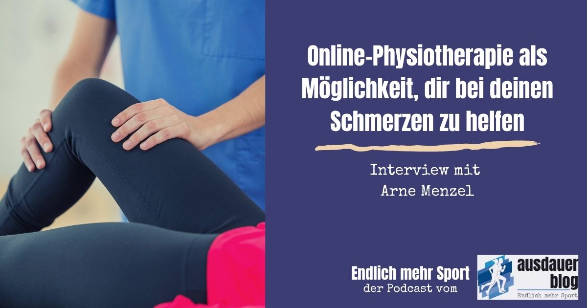 Online Physiotherapie - kann das funktionieren? Warum das geht und wie so etwas abläuft, erfährst du in dieser Podcastfolge mit Arne Menzel.
