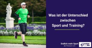 Sport und Training: Gibt es einen Unterschied zwischen den Begriffen? In diesem Podcast erfährst du, warum Sport nicht gleich Training ist.