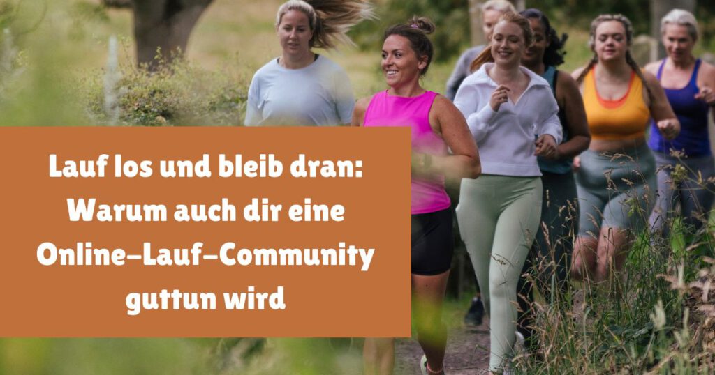 Lauf los und bleib dran: Warum auch dir eine Online-Lauf-Community ...